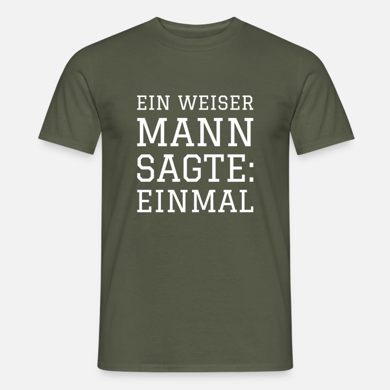EIN WEISER MANN SAGTE EINMAL - Männer T-Shirt - Militärgrün