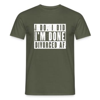 I Do. I Did. I'm Done. Divorced AF - Men's T-Shirt - military green - Front - AI Model Male 178 light (178cm)
