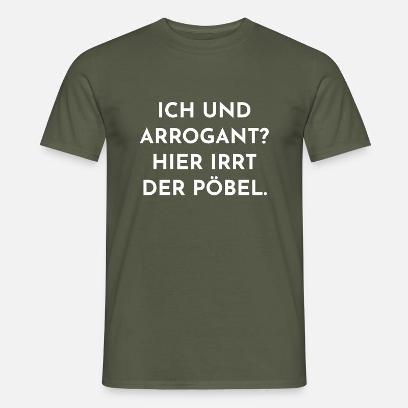 Ich bin doch nicht arrogant! - Männer T-Shirt - Militärgrün