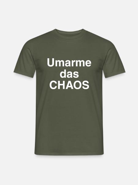 Umarme das Chaos - Männer T-Shirt - Militärgrün