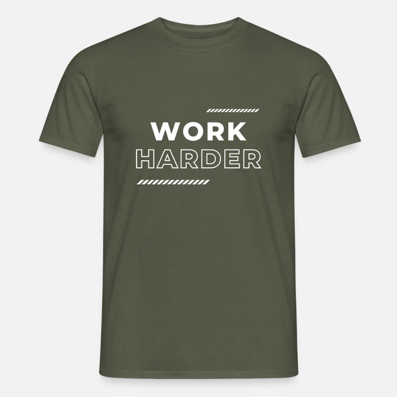 Work Harder Motivation Spruch - Männer T-Shirt - Militärgrün