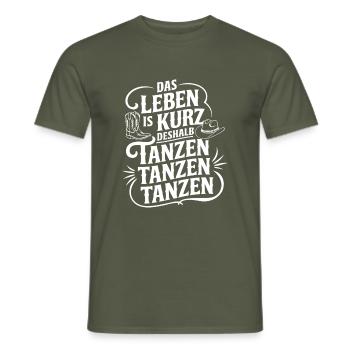 Das Leben ist kurz - nutze es zum Tanzen - Männer T-Shirt - Militärgrün - Vorne - AI Model Male 178 light (178cm)