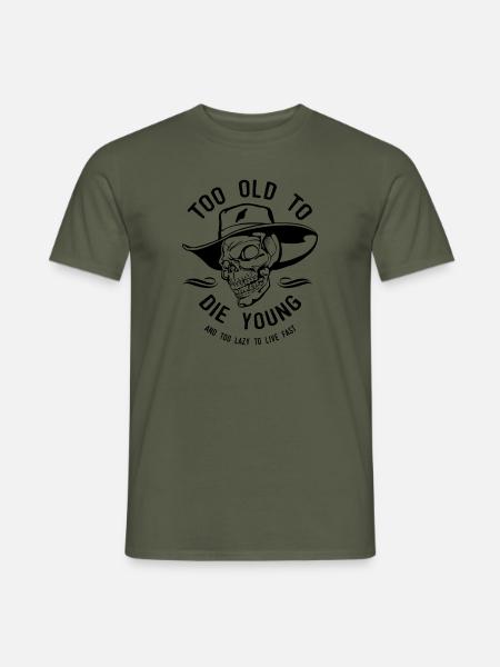 Zu alt, um jung zu sterben und zu faul, um... - Männer T-Shirt - Militärgrün