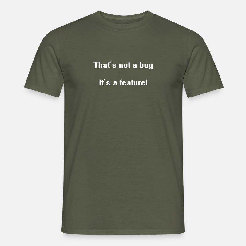 That's not a bug it's a feature! - Men’s T-shirt - military green