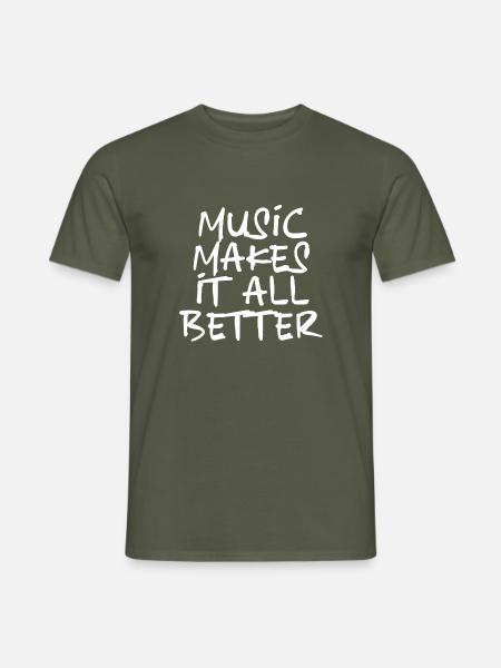 Music makes it all better - white - Männer T-Shirt - Militärgrün