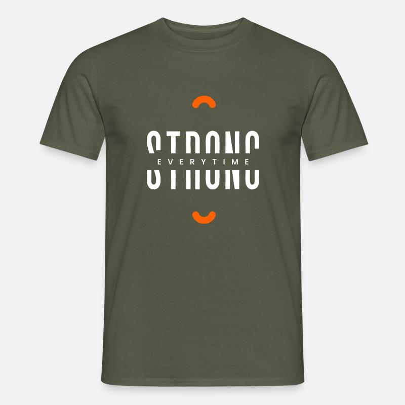 Strong everytime - Männer T-Shirt - Militärgrün