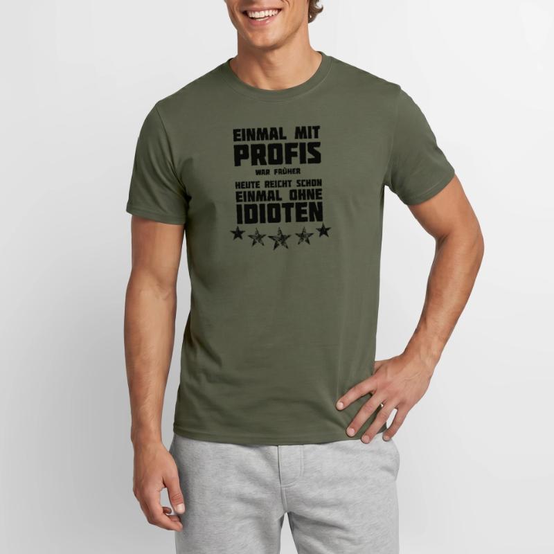 Einmal mit Profis- oder ohne Idioten!! Männer T-Shirt