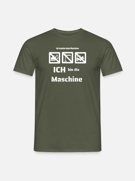 Ich bin die Maschine - Männer T-Shirt - Militärgrün