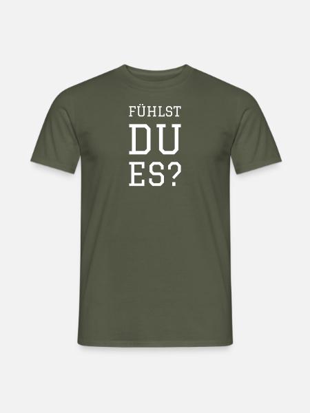 FÜHLST DU ES - Männer T-Shirt - Militärgrün