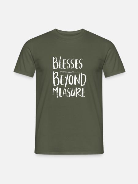 BLESSES BEYOND MEASURE - Männer T-Shirt - Militärgrün