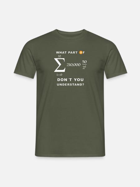 What part of Bitcoin don't you unterstand? - Männer T-Shirt - Militärgrün