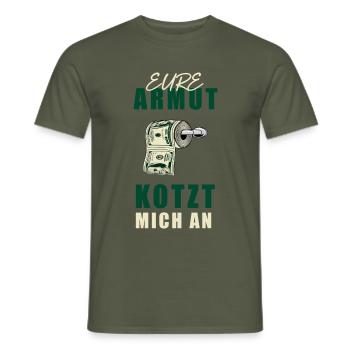 EURE ARMUT KOTZT MICH AN AUFKLEBER T-SHIRT HOODIE - Männer T-Shirt - Militärgrün - Vorne - AI Model Male 178 light (178cm)
