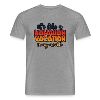 It's Like A Hawaiian Vacation In My Mouth 2 - Männer T-Shirt - Graphit meliert - Vorne - AI Model Male 178 light (178cm)