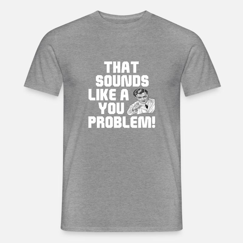 Das klingt nach einem Problem - Männer T-Shirt - Graphit meliert