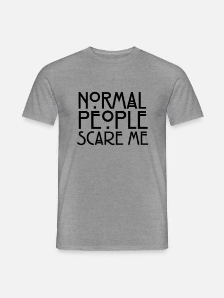 Normal People Scare Me - Männer T-Shirt - Graphit meliert