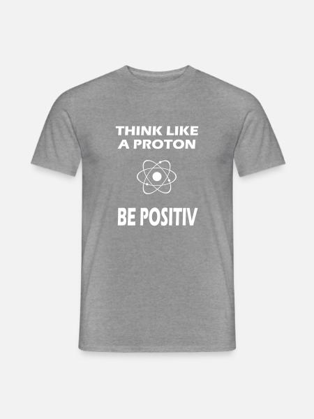 Think like a Proton - Be Positiv - Männer T-Shirt - Graphit meliert
