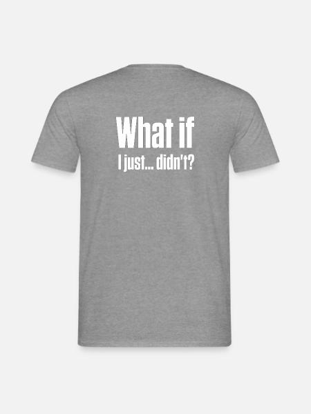 Was, wenn ich es nicht getan hätte – ND-Masking-Burnout - Männer T-Shirt - Graphit meliert