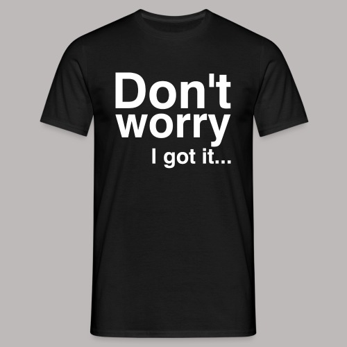 Don't worry - Männer T-Shirt