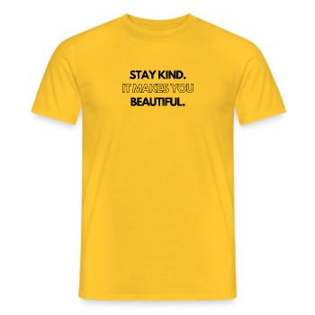 Stay kind It makes you beautiful Statement Design - Men's T-Shirt - yellow - Front - AI Model Male 178 dark (178cm)