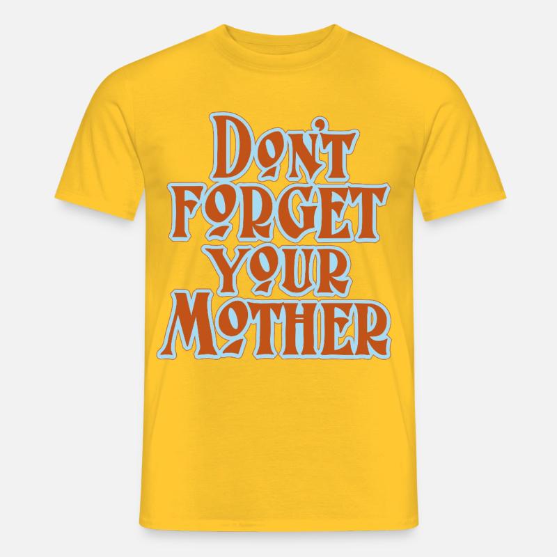 Don’t Forget Mother Statement - Männer T-Shirt - Gelb