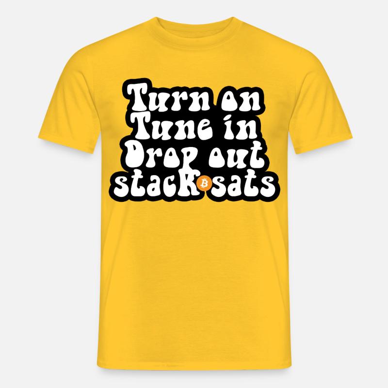 Bitcoin - Turn on Tune in Drop out Stack sats - Männer T-Shirt - Gelb
