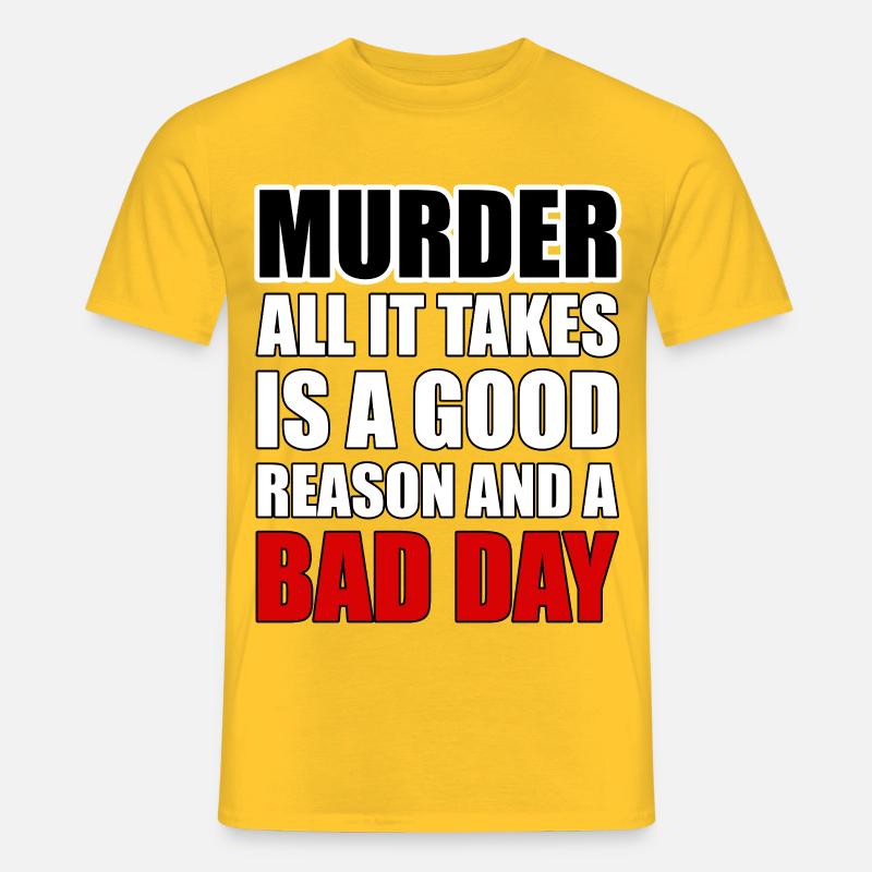 Le meurtre – une bonne raison et une mauvaise journée - T-shirt homme - jaune