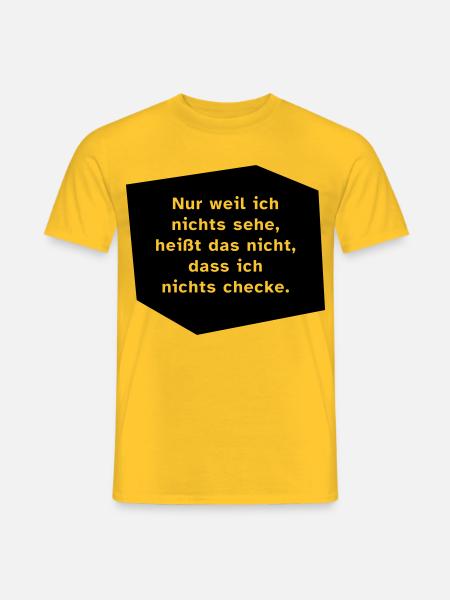 Nur weil ich nichts sehe, ... - Männer T-Shirt - Gelb