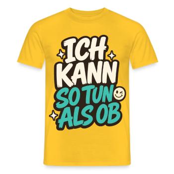 ICH KANN SO TUN ALS OB - Männer T-Shirt - Gelb - Vorne - AI Model Male 178 dark (178cm)