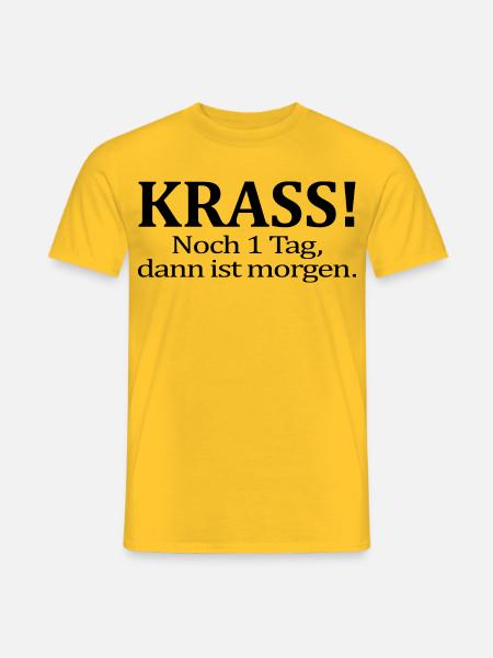 Noch 1 Tag dann ist morgen Lustiger Spruch Humor - Männer T-Shirt - Gelb