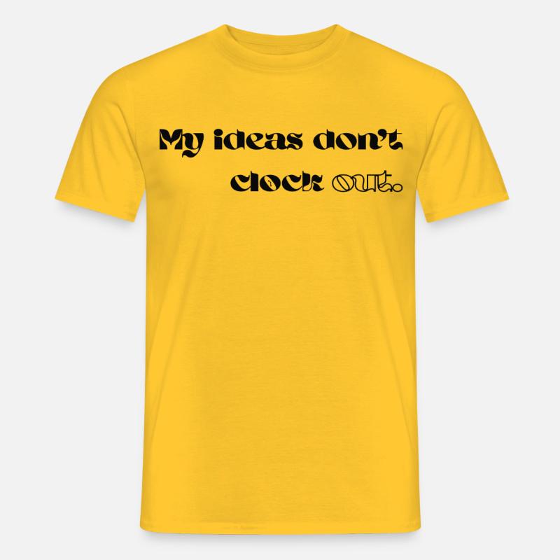My Ideas Don’t Clock Out - Männer T-Shirt - Gelb