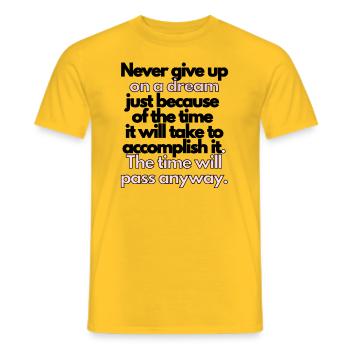 Never give up on a dream - Men's T-Shirt - yellow - Front - AI Model Male 178 dark (178cm)
