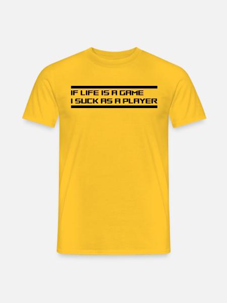 If life is a game I suck as a Player - Männer T-Shirt - Gelb