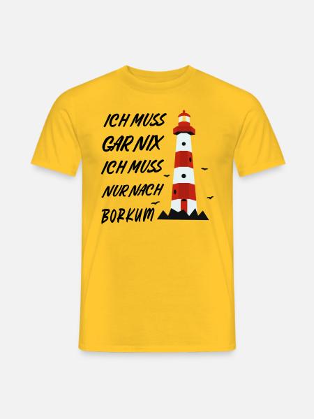 Ich muss gar nix ich muss nur nach Borkum - Männer T-Shirt - Gelb