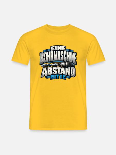 Eine Bohrmaschine – Abstand bitte - Männer T-Shirt - Gelb