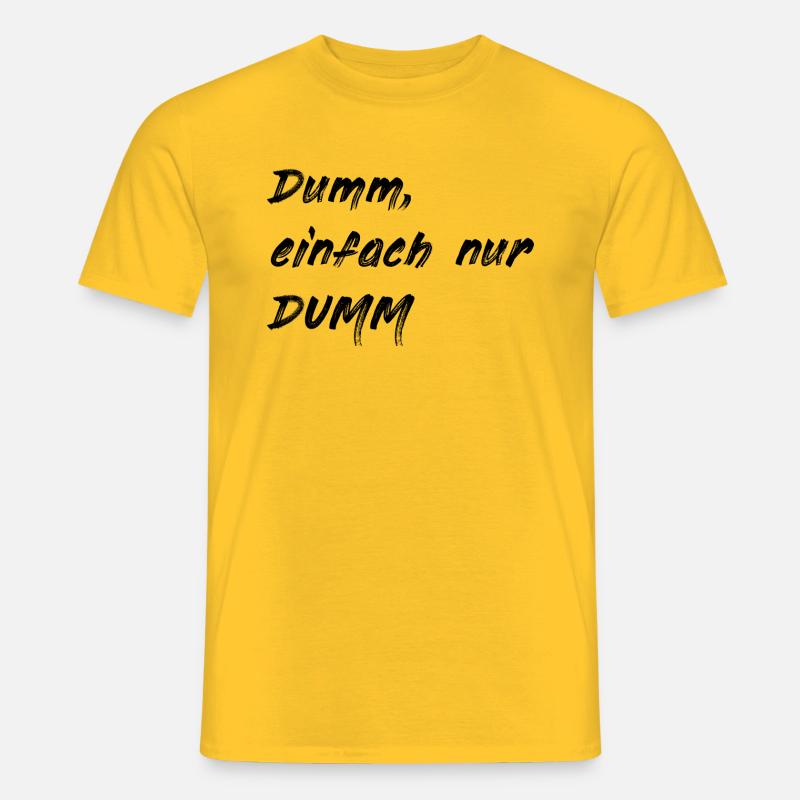 Dumm einfach nur DUMM - Männer T-Shirt - Gelb