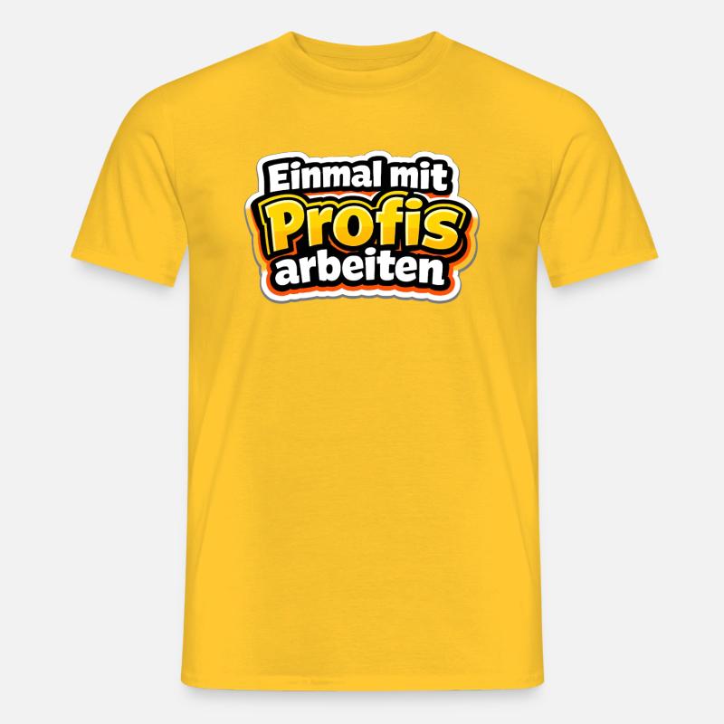 Einmal mit Profis arbeiten Katastrophe - Männer T-Shirt - Gelb