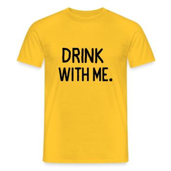 Trink mit mir witzig funny humor party saufen fest - Männer T-Shirt - Gelb - Vorne - AI Model Male 178 dark (178cm)