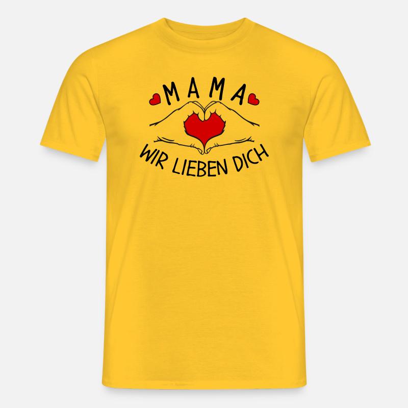 Mama wir lieben Dich - Männer T-Shirt - Gelb