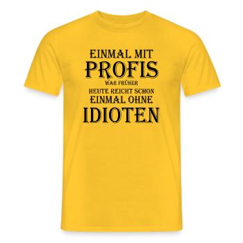 Einmal mit Profis und nicht mit Idioten - Männer T-Shirt - Gelb - Vorne - AI Model Male 178 dark (178cm)