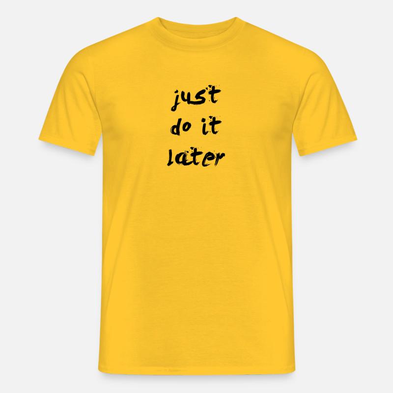 JUST DO IT LATER - Männer T-Shirt - Gelb
