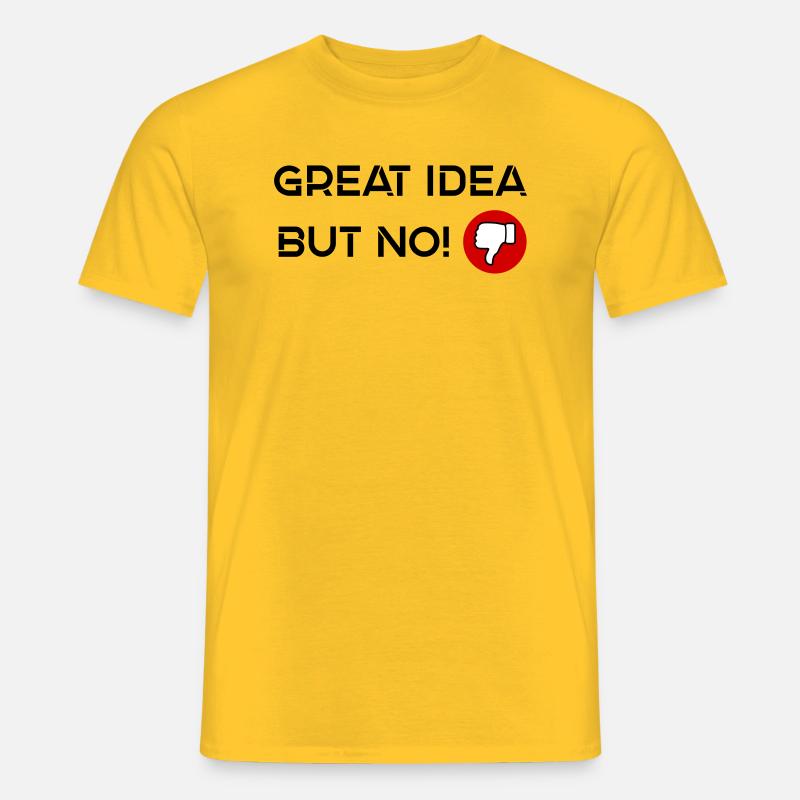 Great Idea but No - Männer T-Shirt - Gelb