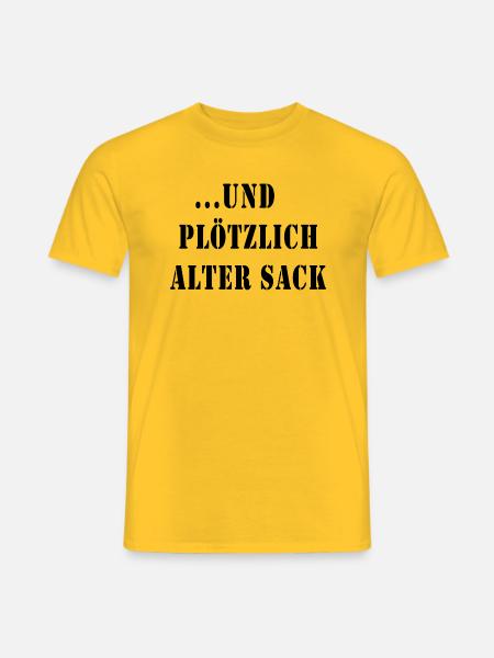 ... und plötzlich alter Sack - Männer T-Shirt - Gelb