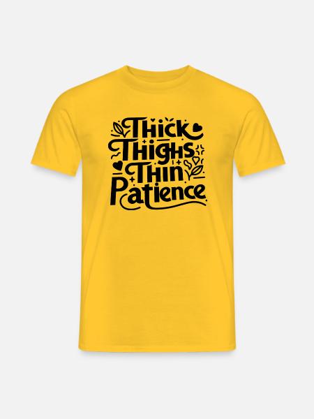 Thick Thighs Thin Patience - Men's T-Shirt - yellow