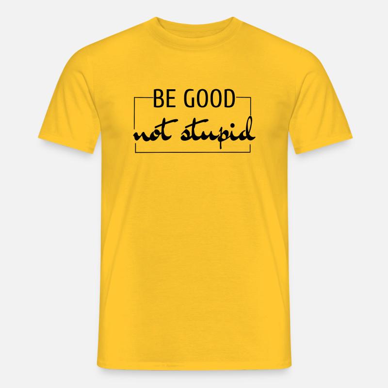 Sei gut, nicht dumm - Männer T-Shirt - Gelb