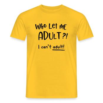 WhoLetMeAdult - Chaos im Alltag - Männer T-Shirt - Gelb - Vorne - AI Model Male 178 dark (178cm)