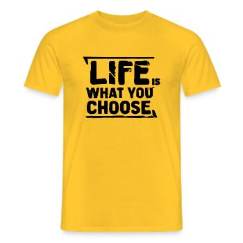 LIFE IS WHAT YOU CHOOSE - Men's T-Shirt - yellow - Front - AI Model Male 178 dark (178cm)