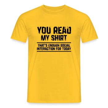 You Read my Shirt enough social interaction Phrase - T-shirt homme - jaune - Devant - AI Model Male 178 dark (178cm)