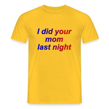 I did your mom last night - Men's T-Shirt - yellow - Front - AI Model Male 178 dark (178cm)