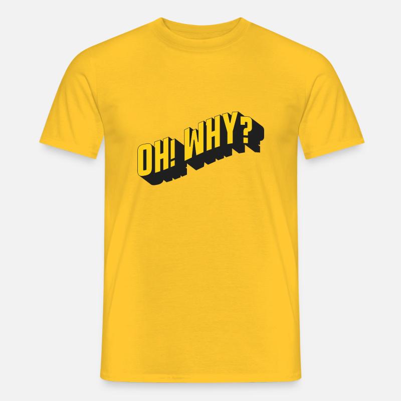 OH! WHY? – Retro Textdesign - Männer T-Shirt - Gelb