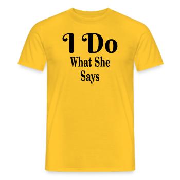 I do what she says i do what she says gift - Men's T-Shirt - yellow - Front - AI Model Male 178 dark (178cm)